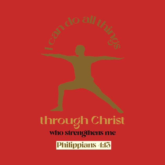 I can do all things through Christ who strengthens me by Tshirtguy