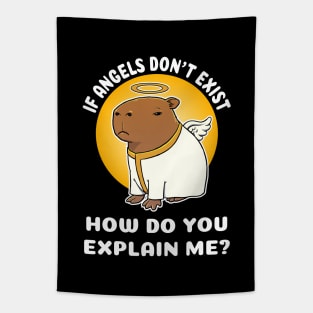 If Angels don't exist how do you explain me Capbara Cartoon Tapestry
