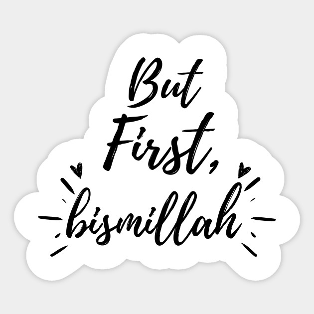 But First Bismillah But First Bismillah Sticker Teepublic