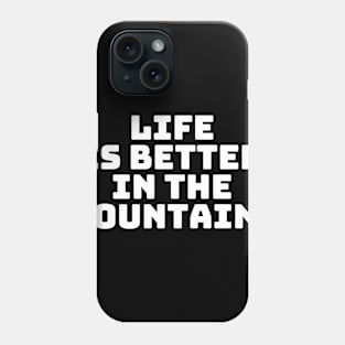 Life Is Better In The Mountains Basic Text White Black Design Phone Case