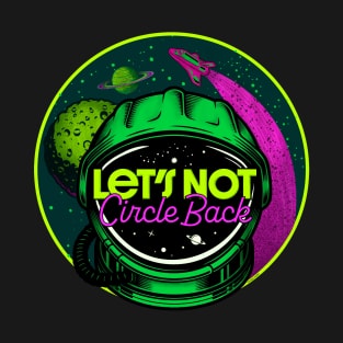 Let's Not Circle Back - Remote Work Space T-Shirt