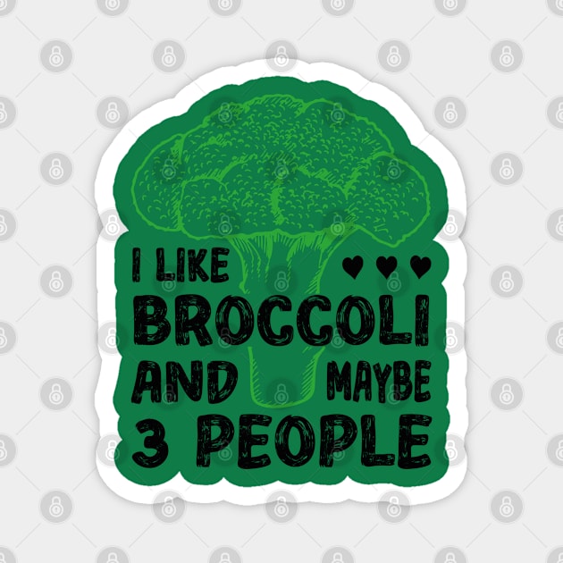 I Like Broccoli And Maybe 3 People Magnet by Funny Animals Merch