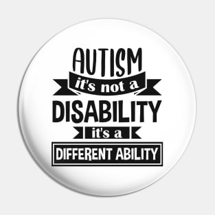 Autism It's Not A Disability It's A Different Ability Gift Pin