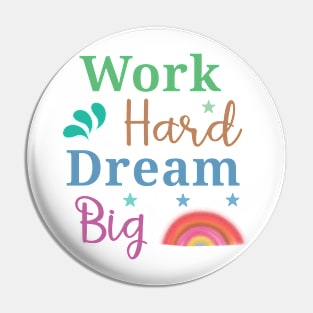 work hard dream big Pin