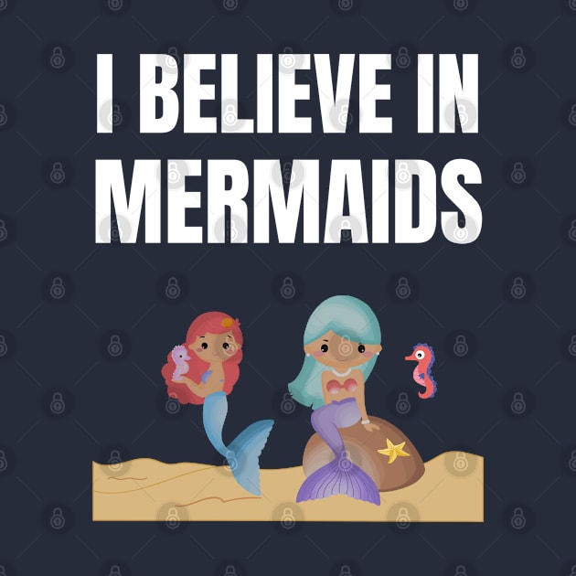 I believe in mermaids by InspiredCreative