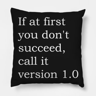 If at first you don't succeed, call it version 1.0 Pillow