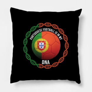 Portuguese Football Is In My DNA - Gift for Portuguese With Roots From Portugal Pillow