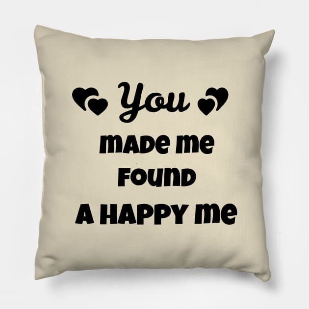 you made me found a happy me Pillow by Laddawanshop