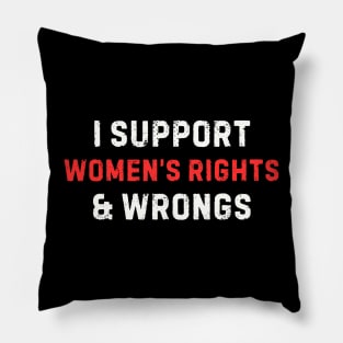 Women's Rights T-Shirt - Empowering 'I Support Women's Rights & Wrongs' Tee - Feminist Statement Top - Perfect for Rallies and Marches Pillow