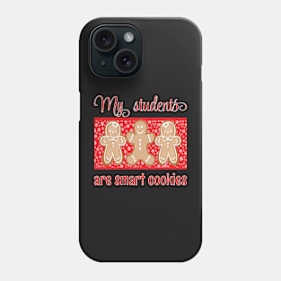 MY STUDENTS ARE SMART COOKIES CHRISTMAS DESIGN Phone Case