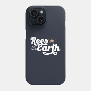 Rees On Earth Phone Case