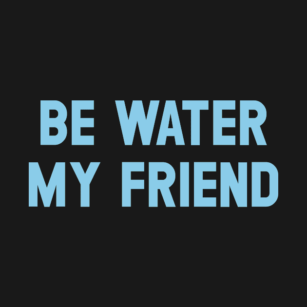 Be Water My Friend, blue by Perezzzoso