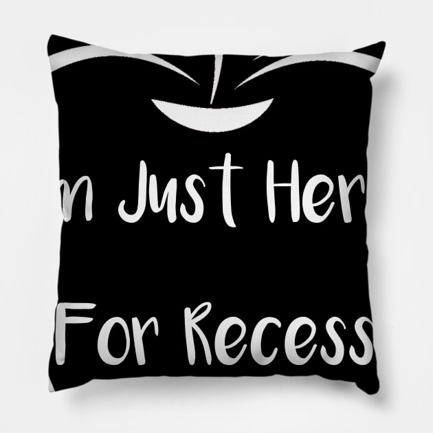 I'm Just Here for Recess Pillow by DANPUBLIC