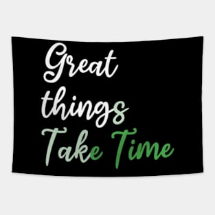 Great things take time Tapestry