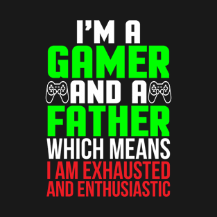 Gamer and Father Funny Gaming T-shirt T-Shirt