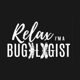 Relax, I'm a bugologist (dragonflies and damselflies) T-Shirt