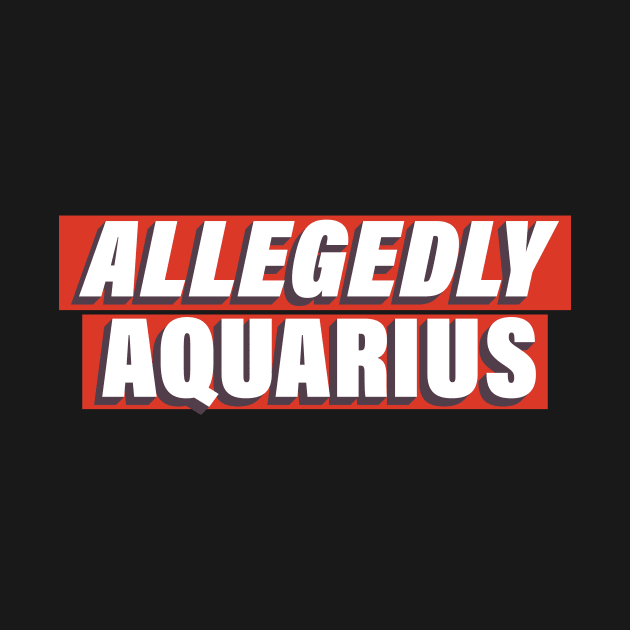 Allegedly Aquarius by Allegedly Astrology