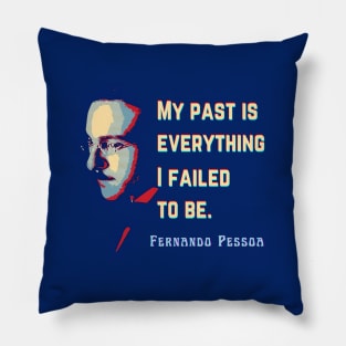 Fernando Pessoa Vintage design & quote: My past is everything I failed to be. Pillow