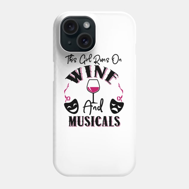 This Girl Runs On Wine and Musicals Phone Case by KsuAnn