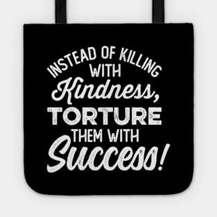 Torture Them With Success Tote