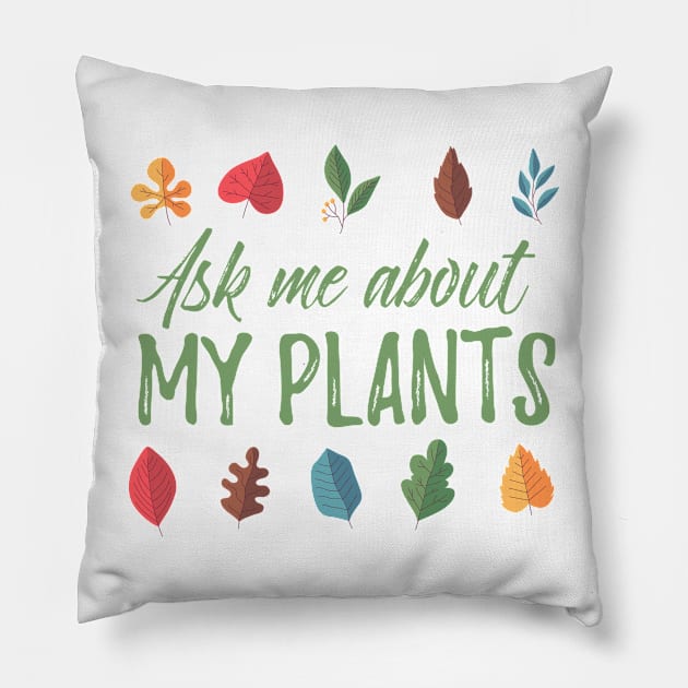 Ask Me About My Plants - colorful design Pillow by Plantitas