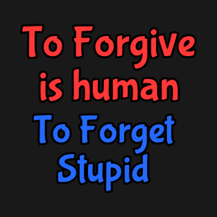 To forgive is human T-Shirt