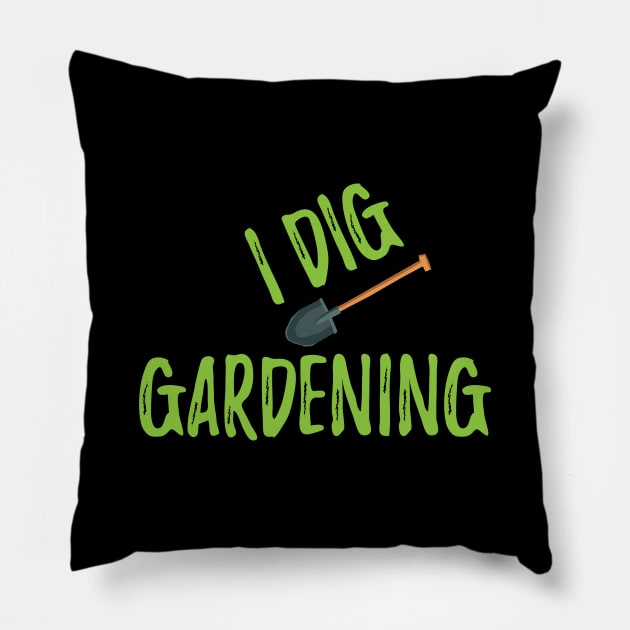 Gardener - I dig gardening Pillow by KC Happy Shop