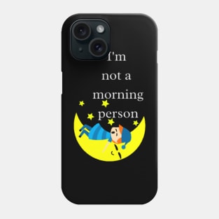 I'm not a morning person Phone Case