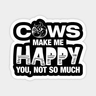 Cows Make Me Happy You Not So Much' Funny Cow Gift Magnet