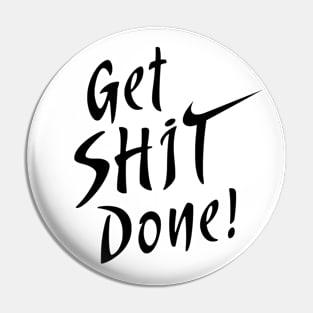 Get Shit Done! Pin