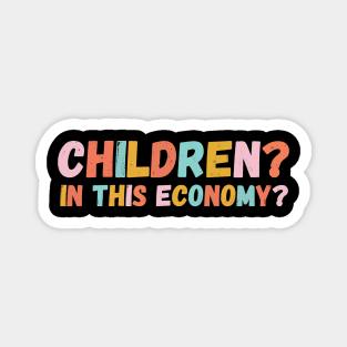 Children in This Economy? Magnet
