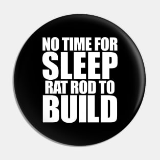 No Time For Sleep Rat Rod To Build Pin
