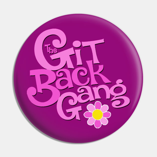 The Git Back Gang Pin by RobSchrab