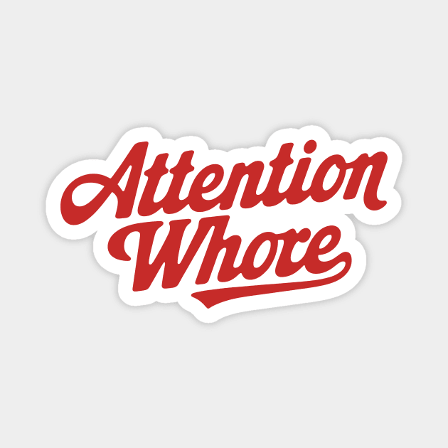 Attention Whore Magnet by CreativeSage