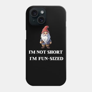 I'm Not Short I'm Fun Sized Phone Case