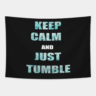 Keep Calm And Just Tumble Tapestry