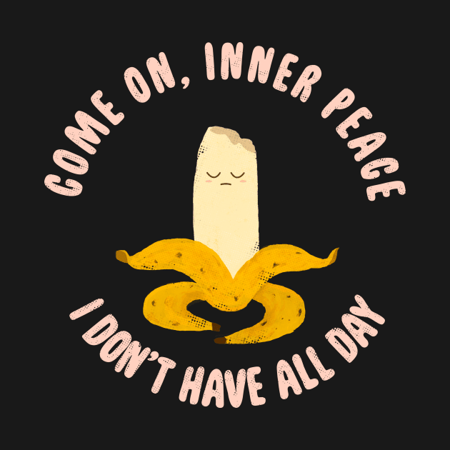 Come on, inner peace. I don't have all day by BOO