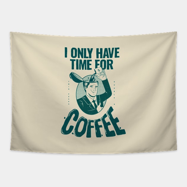 I only have time for coffee Tapestry by rafaelkoff