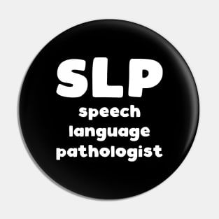 SLP Speech Language Pathologist - speech therapist slogan Pin
