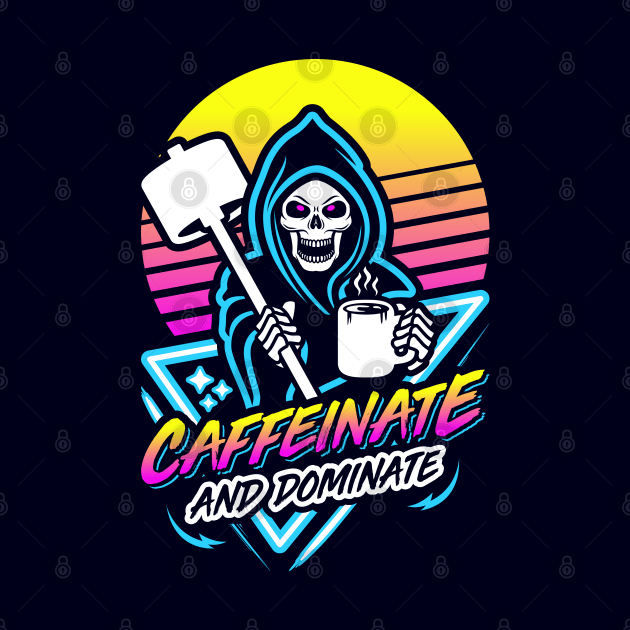 Caffeinate And Dominate (Gym Reaper) Retro Neon Synthwave 80s 90s by brogressproject