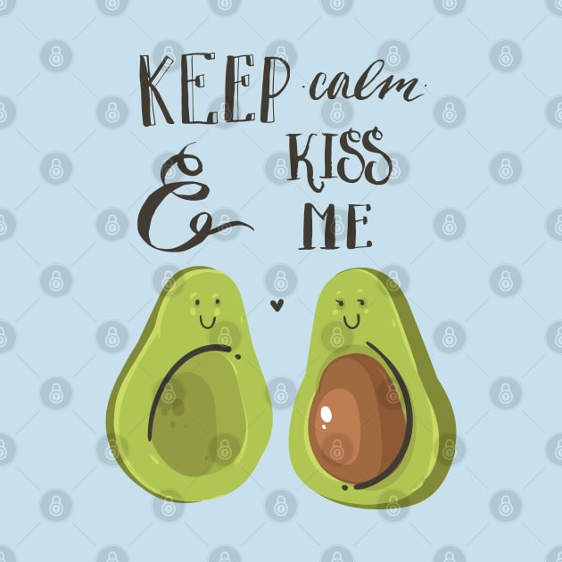 keep calm and kiss me avocado by Mako Design 