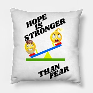 Hope is stronger than fear - black text Pillow