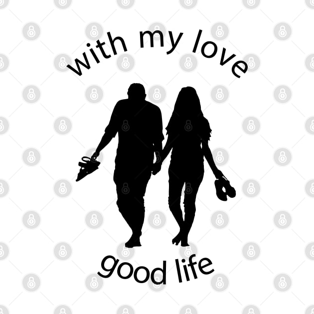 with my love good life by good_life_design