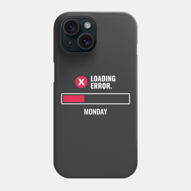 Monday Loading Error Message Funny Phone Case by rustydoodle