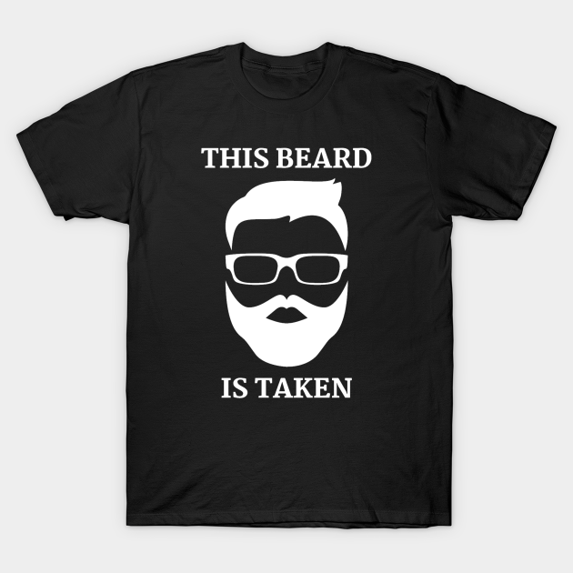 Discover This Beard is Taken - Mens Humor - T-Shirt