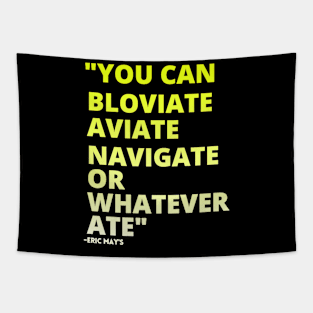 ERIC MAYS BLOVIATE AVIATE NAVIGATE Tapestry