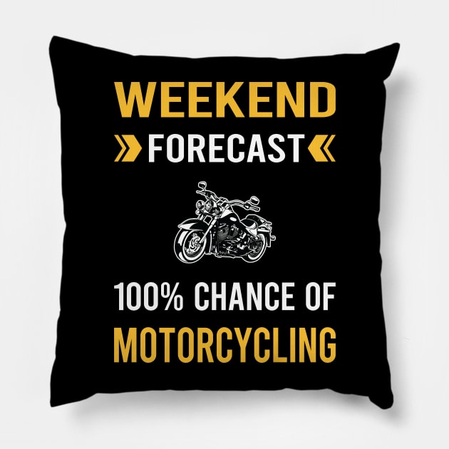 Weekend Forecast Motorcycling Motorcycle Motorbike Motorbiker Biker Pillow by Good Day