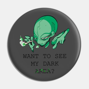 Aliens - Wanna see my Dark Area? Pin