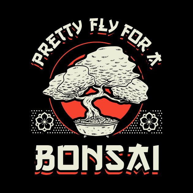 Pretty Fly For A Bonsai by dumbshirts