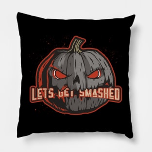 Halloween lets get smashed Pillow